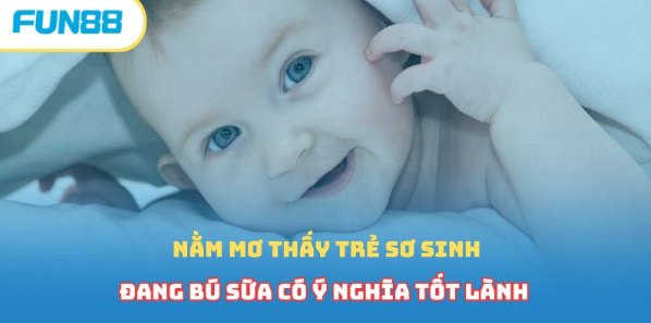 Nằm mơ thấy trẻ sơ sinh đang bú sữa