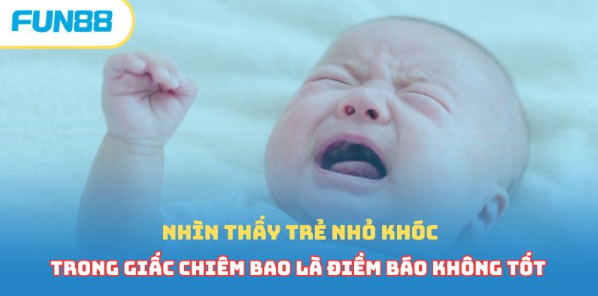 Nhìn thấy trẻ nhỏ khóc